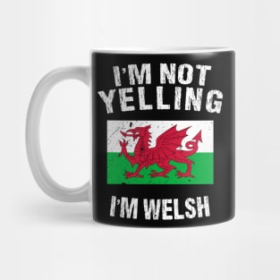 I'm Not Yelling I'm Welsh Mug